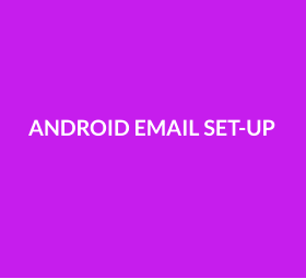 ANDROID EMAIL SET-UP